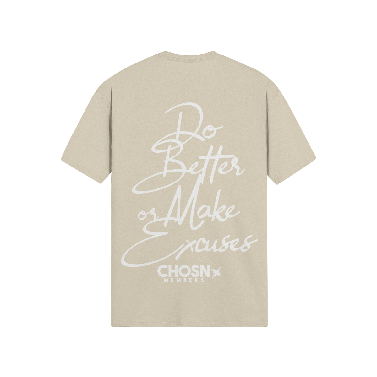 "DO BETTER OR MAKE EXCUSES" Shirt (Members Only) - CHOSN