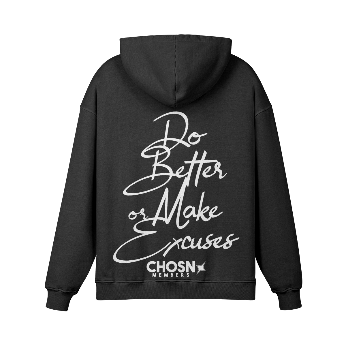 "DO BETTER OR MAKE EXCUSES" Hoodie (Members Only) - CHOSN
