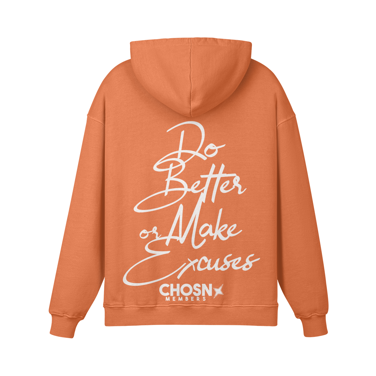 "DO BETTER OR MAKE EXCUSES" Hoodie (Members Only) - CHOSN