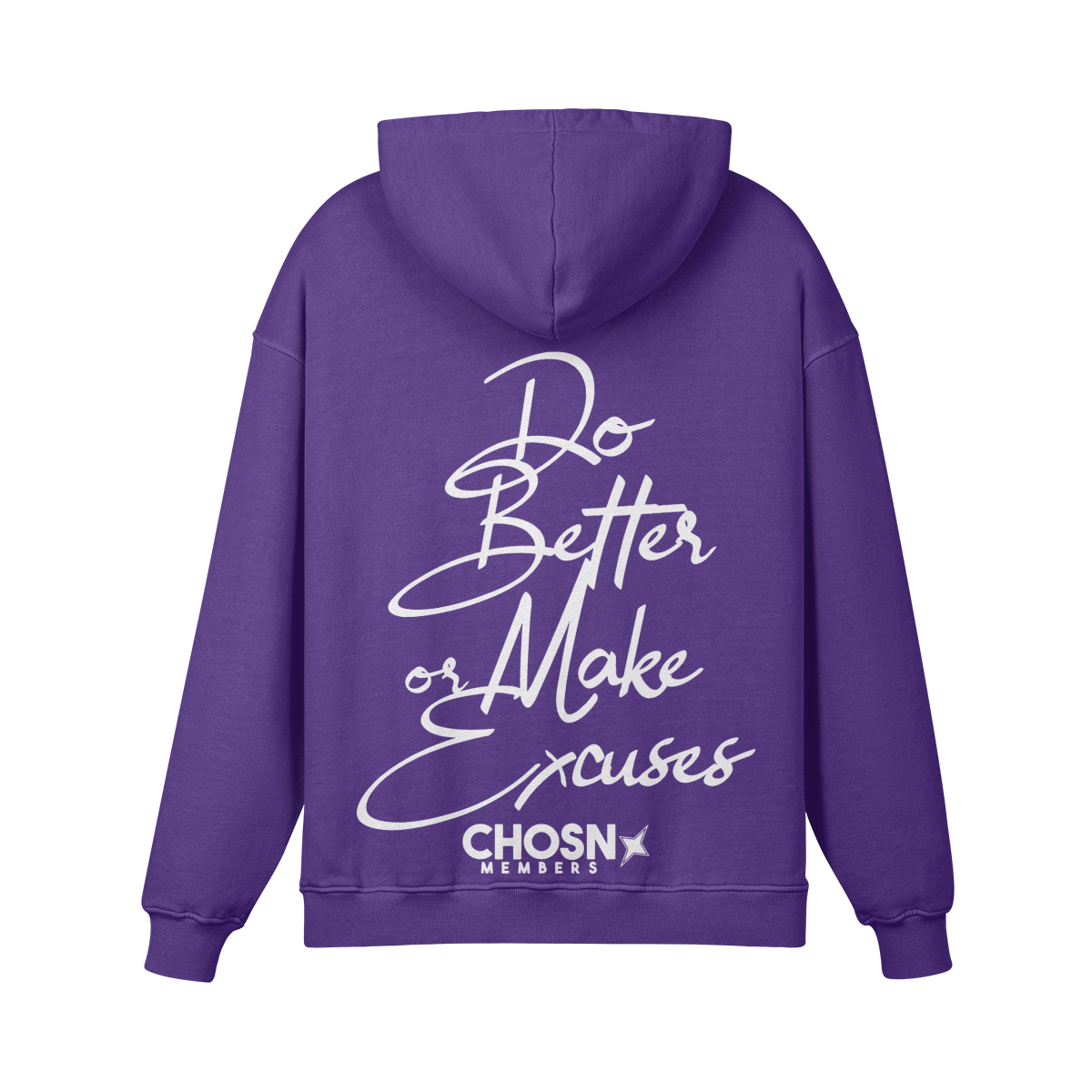 "DO BETTER OR MAKE EXCUSES" Hoodie (Members Only) - CHOSN