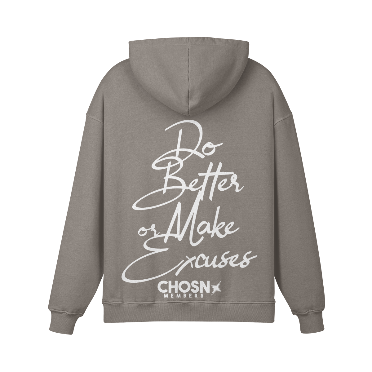 "DO BETTER OR MAKE EXCUSES" Hoodie (Members Only) - CHOSN