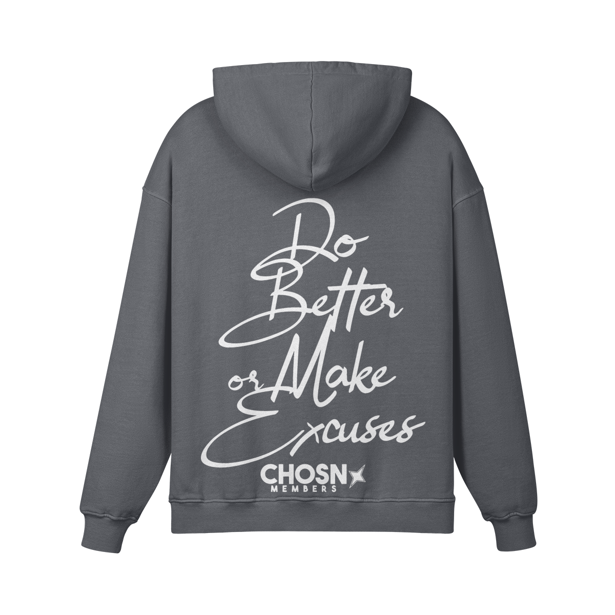 "DO BETTER OR MAKE EXCUSES" Hoodie (Members Only) - CHOSN