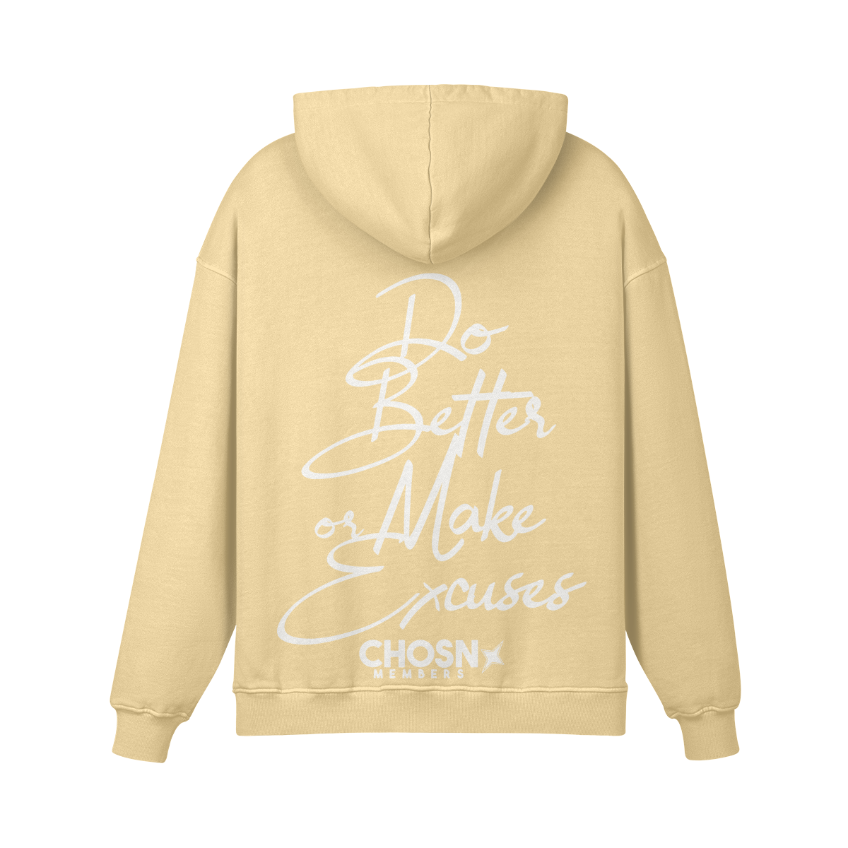 "DO BETTER OR MAKE EXCUSES" Hoodie (Members Only) - CHOSN