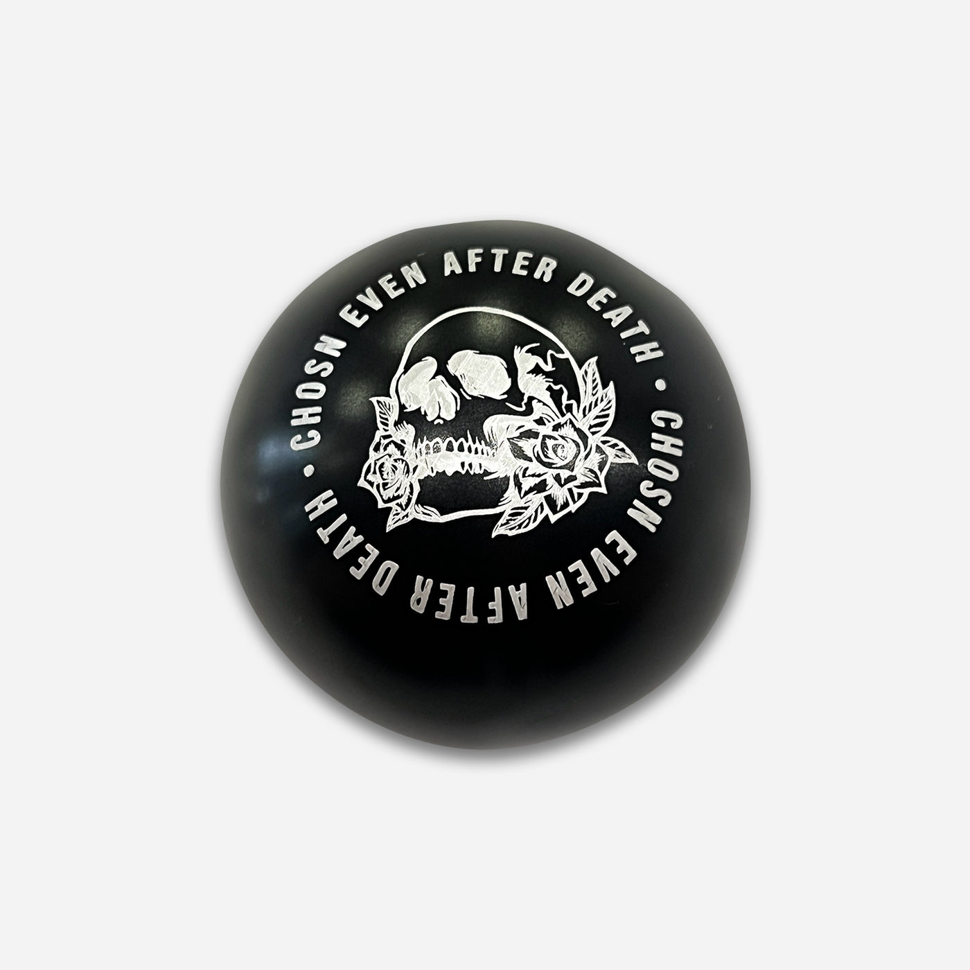 "CHOSN AFTER DEATH" Ball Shift Knob