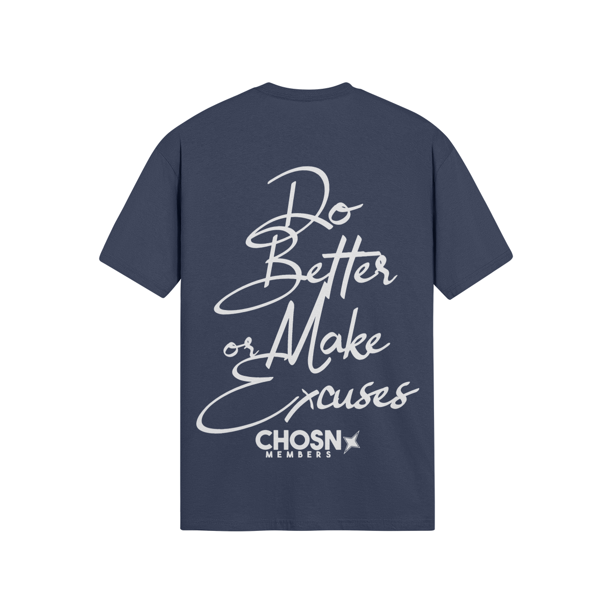 "DO BETTER OR MAKE EXCUSES" Shirt (Members Only)